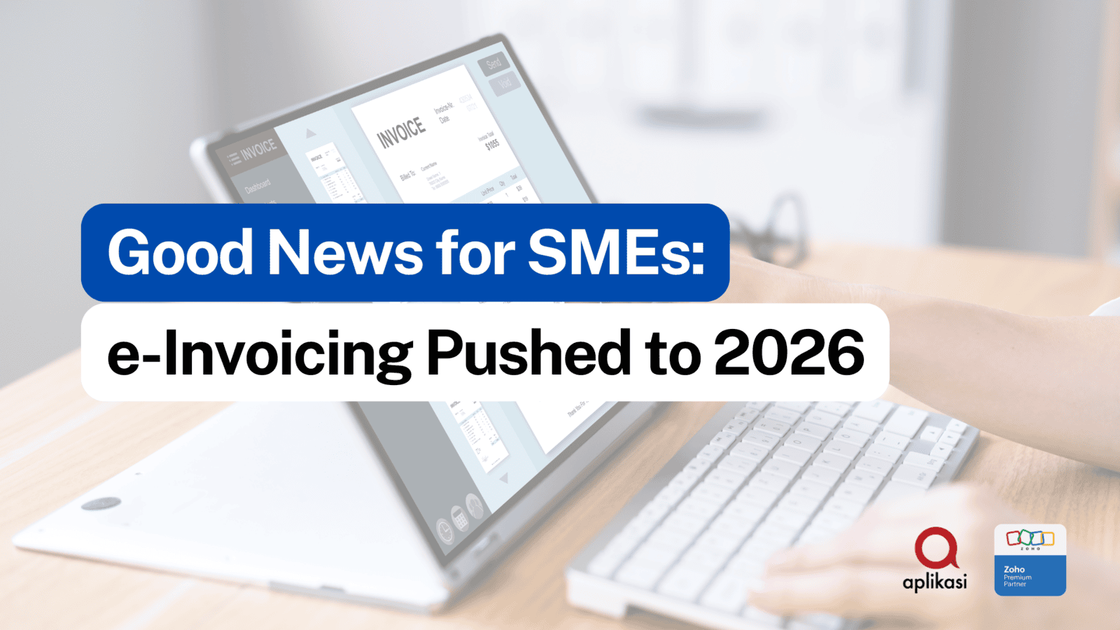 Good News for SMEs: e-Invoicing Pushed to 2026